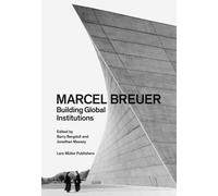 Marcel Breuer : Building Global Institutions