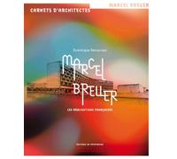 Marcel Breuer, les réalisations françaises Dominique Amouroux (Auteur)