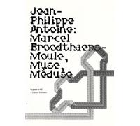 Marcel Broodthaers - Moule, Muse, Méduse: Un essai critique en sept coups