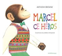Marcel ce héros (anthologie): 5 aventures du célèbre chimpanzé