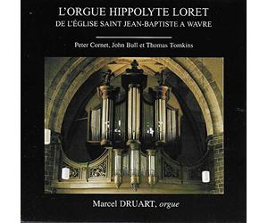 Marcel Druart - L'orgue Hippolyte Loret De L'église Saint Jean-Baptiste À Wavre - Peter Cornet, John Bull, Thomas Tomkins