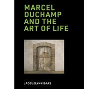 Marcel Duchamp and the Art of Life by Jacquelynn Baas Jacquelynn Baas (Auteur)