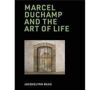 Marcel Duchamp and the Art of Life by Jacquelynn Baas Jacquelynn Baas (Auteur)