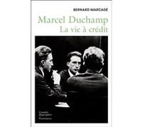 Bernard Marcadé – Marcel Duchamp : La vie à crédit – Flammarion – Broché