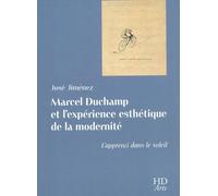 Marcel Duchamp Et L'expérience Esthétique De La Modernité - L'apprenti Dans Le Soleil