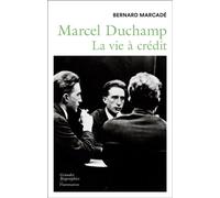 Marcel Duchamp La vie à crédit - Bernard Marcadé - Flammarion - broché - Biographie