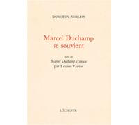 Marcel Duchamp se souvient Suivi de « Marcel Duchamp s’amuse » par Louise Varèse - Dorothy Norman - L'echoppe Eds De - broché - Essai