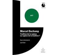 Marcel Duchamp Tradition de la rupture ou rupture de la tradition ? Colloque de Cerisy (1977) - Jean Clair - Hermann - broché - Etude