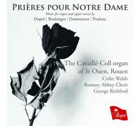 Colin Walsh - Prières pour Notre Dame: Music for organ and upper voices by Dupré; Boulanger; Demessieux; Poulenc