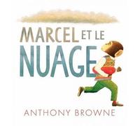 Marcel et le nuage - Anthony Browne - Kaleidoscope - relié - Album jeunesse dès 6 ans