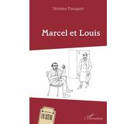 Marcel et Louis - Jérôme Fouquet - L'harmattan - broché - Théâtre