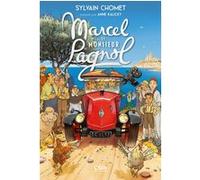Marcel et Monsieur Pagnol Sylvain Chomet (Auteur), Anne Kalicky (Adapté)