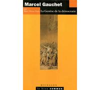 Marcel Gauchet: La Genèse de la démocratie
