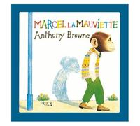 Anthony Browne – Marcel la mauviette