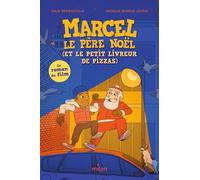 Marcel le père Noël (et le petit livreur de pizzas): Le roman du film d'animation