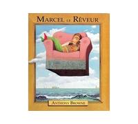 Anthony Browne – Marcel le rêveur – Album jeunesse dès 3 ans – Cartonné