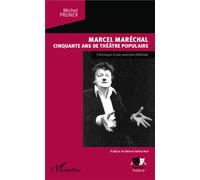 Marcel Maréchal Cinquante ans de théâtre populaire - Chronique d'une aventure théâtrale - Michel Pruner - L'harmattan - broché - Etude