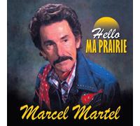 Marcel Martel - Hello Ma Prairie