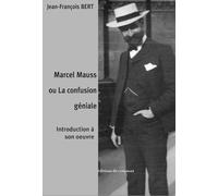 Marcel Mauss ou la confusion géniale