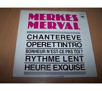 Marcel MERKÈS et Paulette MERVAL - Chanterêve (M. Saisse) / La face B est un pot pourri (Operettintro / Bonheur n’est-ce pas toi ? / Rythme lent / Heure exquise) - 45 tours - 7" - Promo