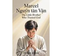 Marcel Nguyễn Tân Văn: The Little Brother Who Trusted God