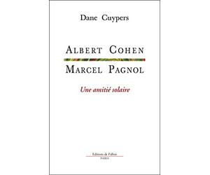 Marcel Pagnol, Albert Cohen: Une amitié solaire