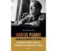 Marcel Pagnol. Autant en emporte la gloire Jean-Jacques Jelot-Blanc (Auteur)