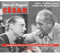 Marcel pagnol - cesar (enregistrement de 1936, avec textes de liaisons lus par marcel pagnol en 1962 2 CD audio - Enregistrement de 1936 avec textes de liaisons lus par Marcel Pagnol - Marcel Pagnol -