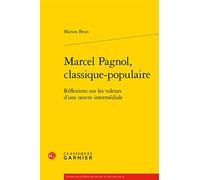Marcel Pagnol, classique-populaire: Réflexions sur les valeurs d'une oeuvre intermédiale