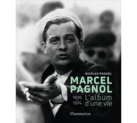 Marcel Pagnol – L'album d'une vie (1895-1974) – Flammarion