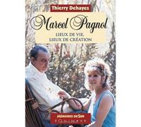 Marcel Pagnol - lieux de vie, lieux de création Lieux de vie, lieux de création - Thierry Dehayes - Equinoxe - broché - Biographie