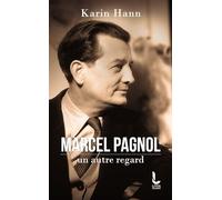 Marcel Pagnol, Un Autre Regard