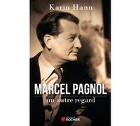 Marcel Pagnol, un autre regard Karin Hann (Auteur)