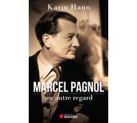 Marcel Pagnol, un autre regard - Karin Hann - Rocher Eds Du - broché - Essai