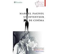 Marcel Pagnol, Un Inventeur De Cinéma