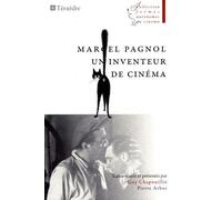 Marcel Pagnol, Un Inventeur De Cinéma