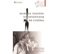 Marcel Pagnol, Un Inventeur De Cinéma