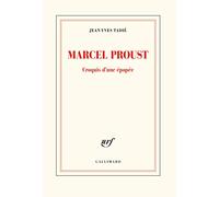 Marcel Proust, Jean-Yves Tadié – Croquis d'une épopée – Gallimard