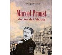 Marcel Proust du côté de Cabourg Dominique Bussillet (Auteur)