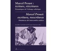 Marcel Proust : écriture, réécritures- Marcel Proust: escritura, reescrituras Dynamiques de l'échange esthétique- Dinámicas del intercambio estético - Lourdes Carriedo - Peter Lang - broché - Scolaire
