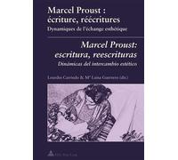 Marcel Proust : écriture, réécritures- Marcel Proust: escritura, reescrituras Dynamiques de l'échange esthétique- Dinámicas del intercambio estético - Lourdes Carriedo - Peter Lang - broché - Scolaire