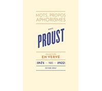 Marcel Proust - En verve: Mots, propos, aphorimes (1871 - Paris - 1922)