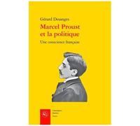 Marcel Proust Et La Politique - Une Conscience Française