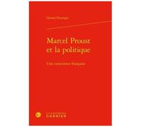 Marcel Proust Et La Politique - Une Conscience Française