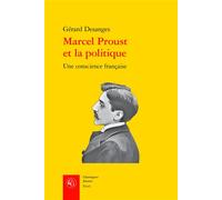 Marcel Proust et la politique Une conscience française - Gérard Desanges - Classiques Garnier - broché - Essai
