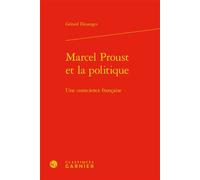 Marcel Proust et la politique Une conscience française - Gérard Desanges - Classiques Garnier - relié - Essai