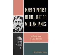 Marcel Proust in the Light of William James by Marilyn M. Sachs Marilyn M. Sachs (Auteur)