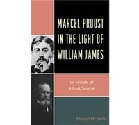 Marcel Proust in the Light of William James by Marilyn M. Sachs Marilyn M. Sachs (Auteur)