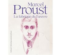 Marcel Proust La fabrique de l'oeuvre - Collectif - Gallimard - relié - Anthologie