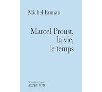 Michel Erman – Marcel Proust, la vie, le temps – Actes Sud